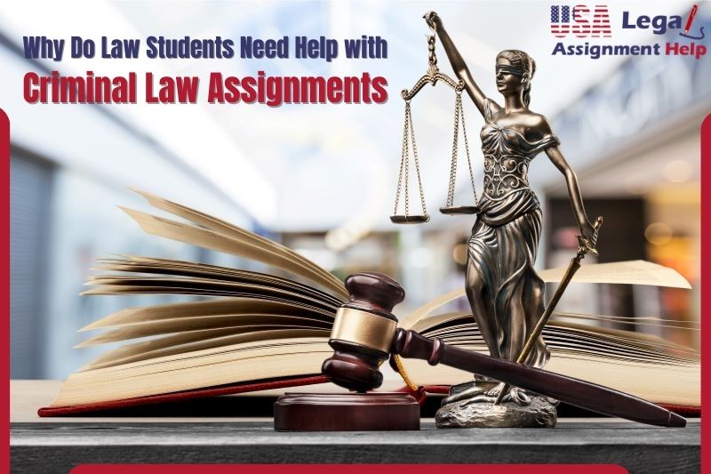 Why Do Law Students Need Help with Criminal Law Assignments?
