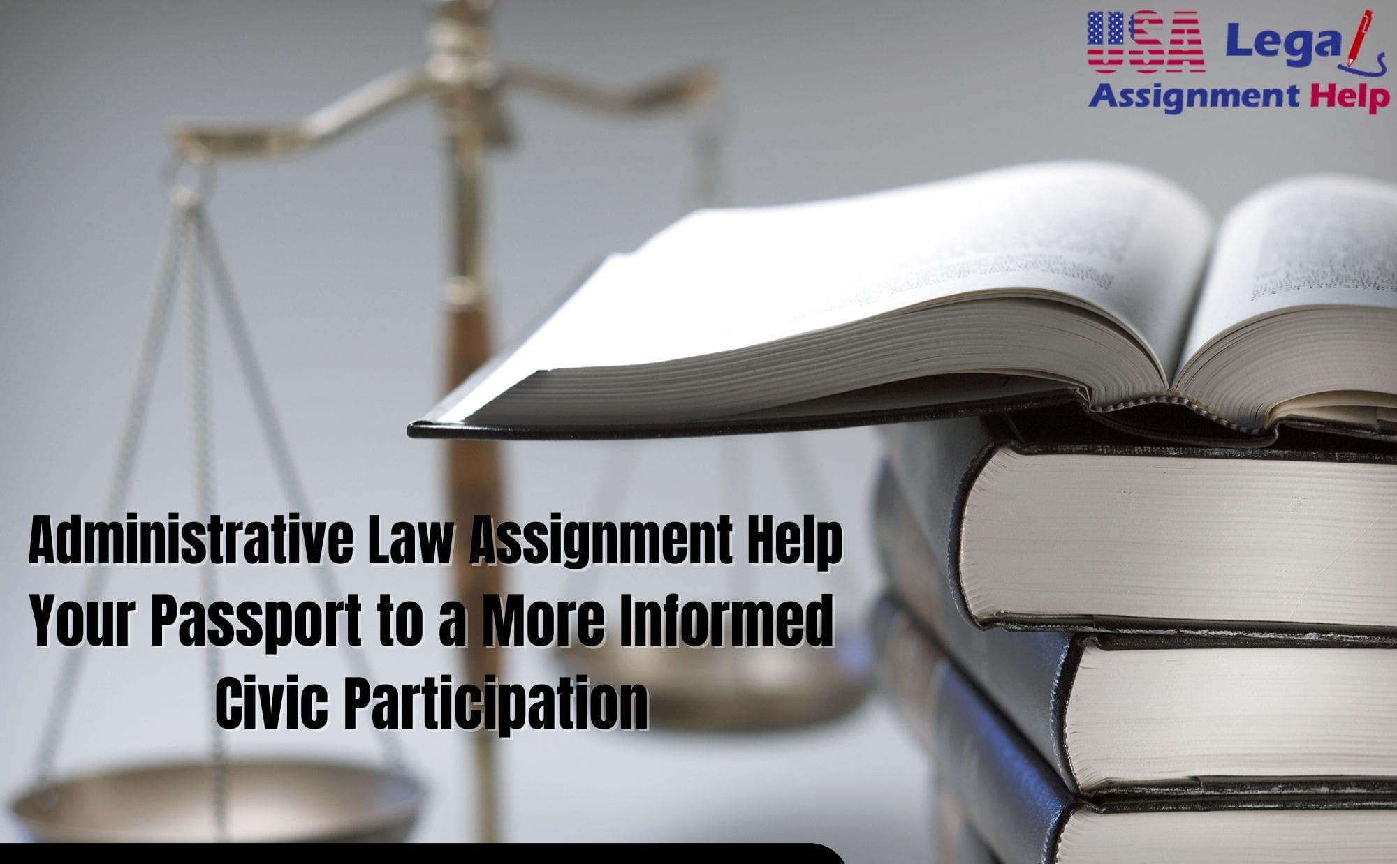 Administrative Law Assignment Help: Your Passport to a More Informed Civic Participation