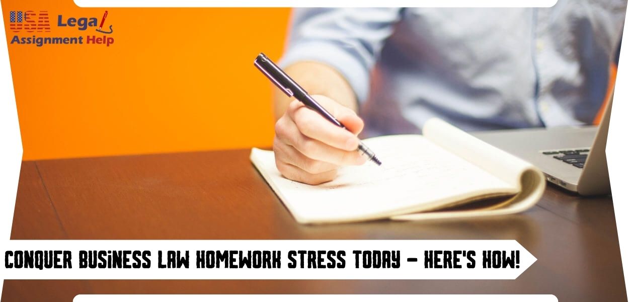Conquer Business Law Homework Stress Today – Here's How!