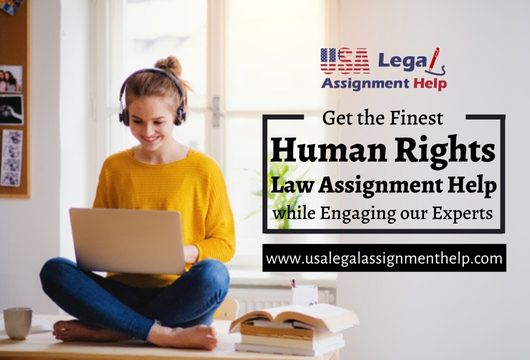 Get the Finest Human Rights Law Assignment Help while Engaging our Experts
